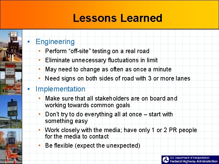Lessons Learned • Engineering • • Perform “off-site” testing on a real road Eliminate