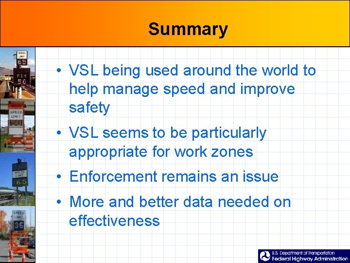 Summary • VSL being used around the world to help manage speed and improve