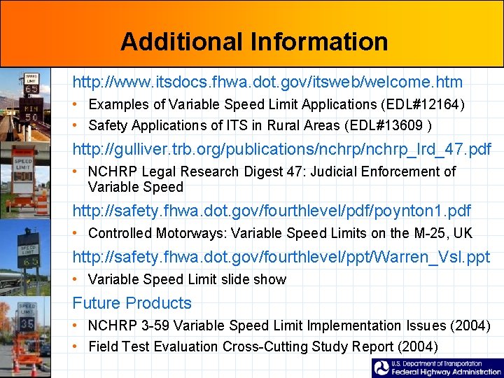 Additional Information http: //www. itsdocs. fhwa. dot. gov/itsweb/welcome. htm • Examples of Variable Speed