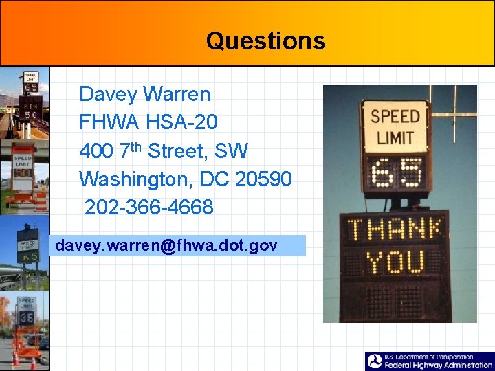 Questions Davey Warren FHWA HSA-20 400 7 th Street, SW Washington, DC 20590 202