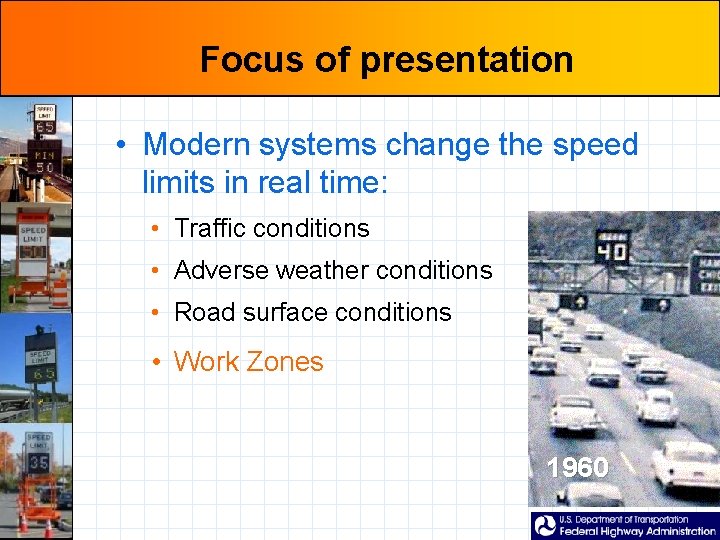 Focus of presentation • Modern systems change the speed limits in real time: •