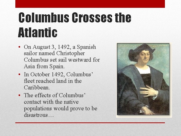 Columbus Crosses the Atlantic • On August 3, 1492, a Spanish sailor named Christopher