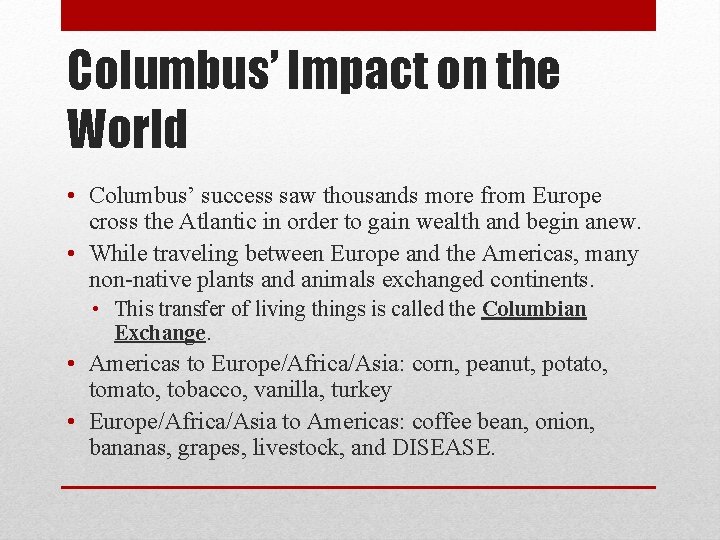 Columbus’ Impact on the World • Columbus’ success saw thousands more from Europe cross