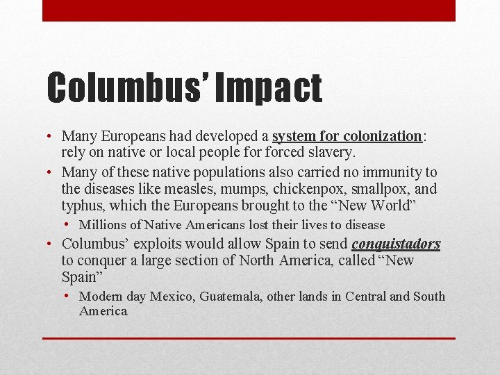 Columbus’ Impact • Many Europeans had developed a system for colonization: rely on native