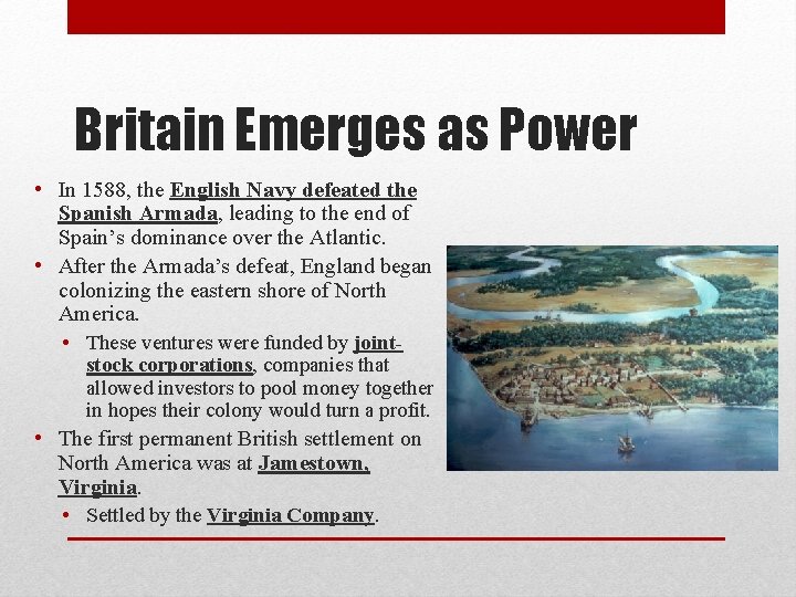 Britain Emerges as Power • In 1588, the English Navy defeated the Spanish Armada,