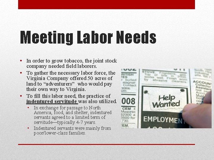 Meeting Labor Needs • In order to grow tobacco, the joint stock company needed