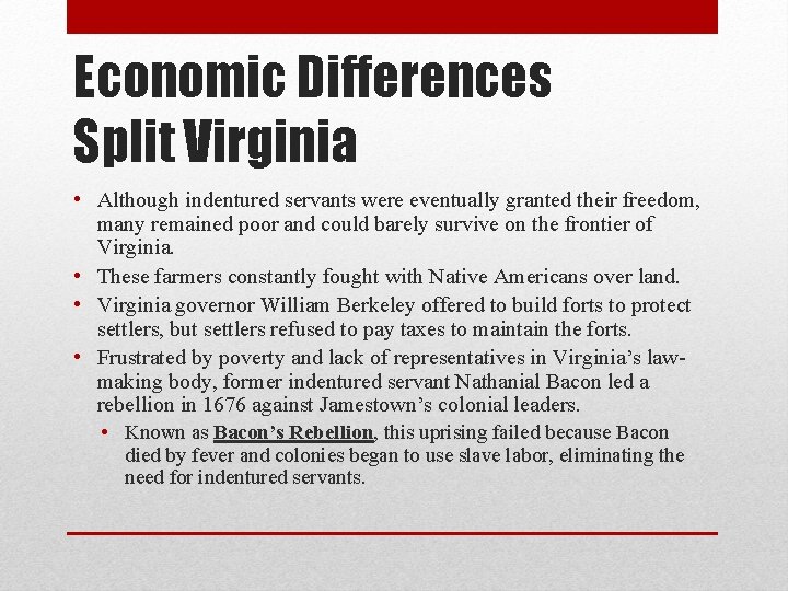 Economic Differences Split Virginia • Although indentured servants were eventually granted their freedom, many