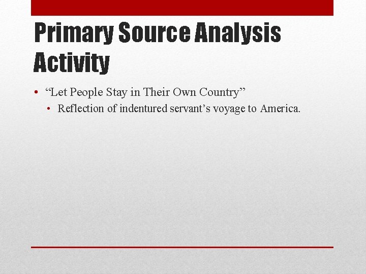 Primary Source Analysis Activity • “Let People Stay in Their Own Country” • Reflection