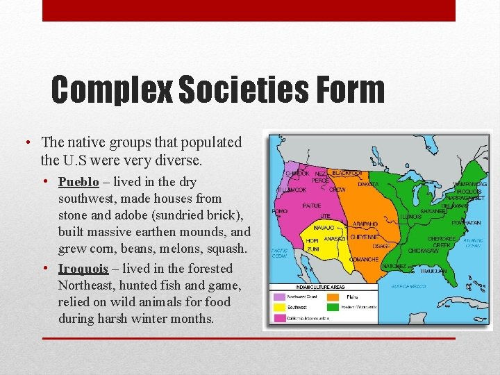 Complex Societies Form • The native groups that populated the U. S were very