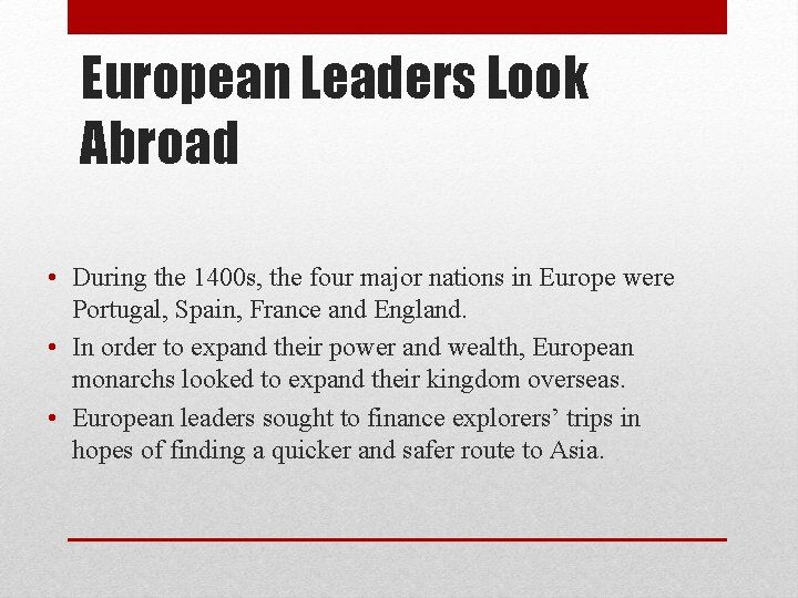 European Leaders Look Abroad • During the 1400 s, the four major nations in