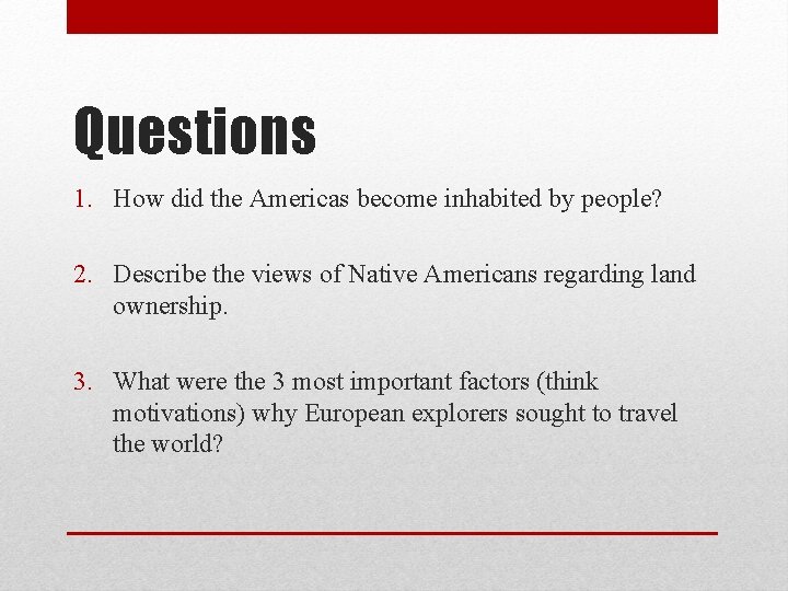 Questions 1. How did the Americas become inhabited by people? 2. Describe the views