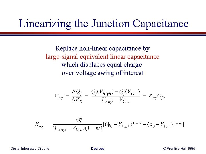 Linearizing the Junction Capacitance Replace non-linear capacitance by large-signal equivalent linear capacitance which displaces