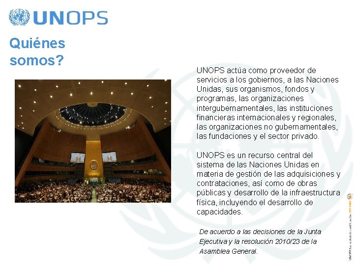 Quiénes somos? UNOPS actúa como proveedor de servicios a los gobiernos, a las Naciones