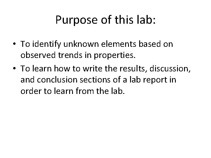 Purpose of this lab: • To identify unknown elements based on observed trends in