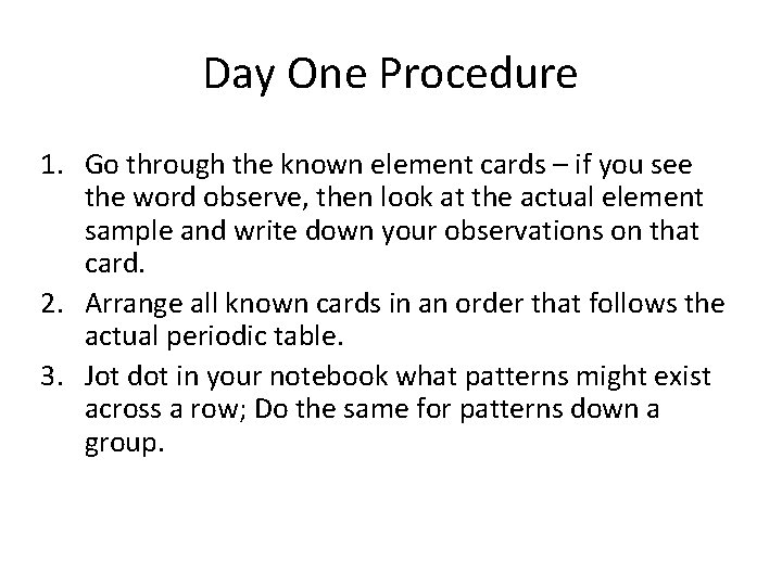 Day One Procedure 1. Go through the known element cards – if you see