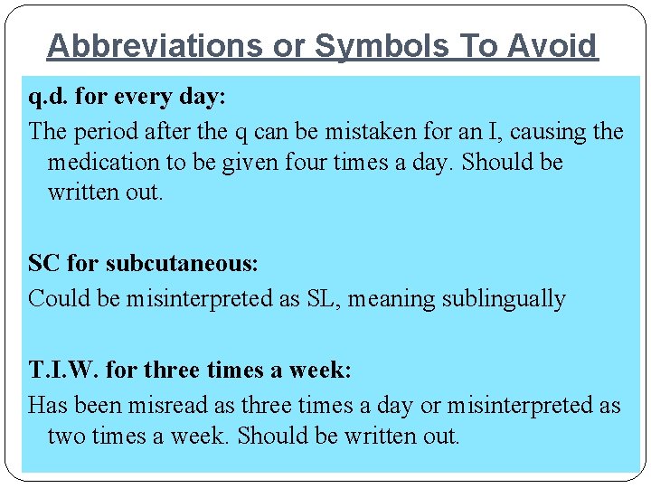 Abbreviations or Symbols To Avoid q. d. for every day: The period after the