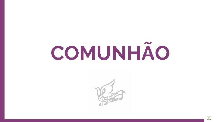 COMUNHÃO 33 