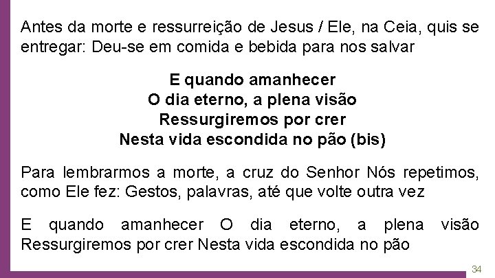 Antes da morte e ressurreição de Jesus / Ele, na Ceia, quis se entregar: