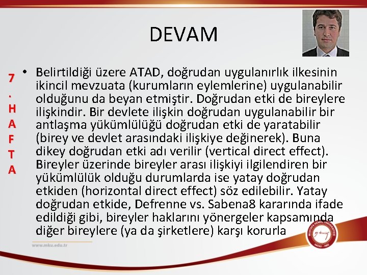 DEVAM 7 • Belirtildiği üzere ATAD, doğrudan uygulanırlık ilkesinin ikincil mevzuata (kurumların eylemlerine) uygulanabilir.