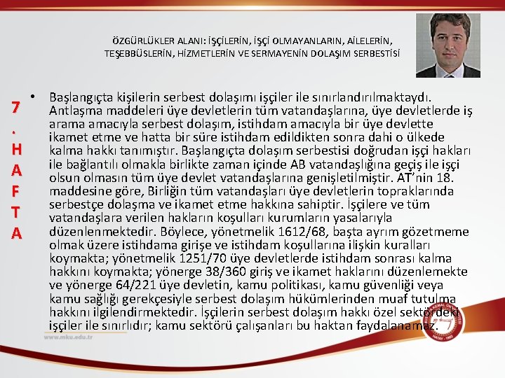 ÖZGÜRLÜKLER ALANI: İŞÇİLERİN, İŞÇİ OLMAYANLARIN, AİLELERİN, TEŞEBBÜSLERİN, HİZMETLERİN VE SERMAYENİN DOLAŞIM SERBESTİSİ 7. H