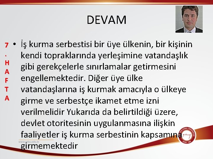 DEVAM 7. H A F T A • İş kurma serbestisi bir üye ülkenin,