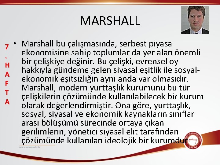 MARSHALL 7. H A F T A • Marshall bu çalışmasında, serbest piyasa ekonomisine