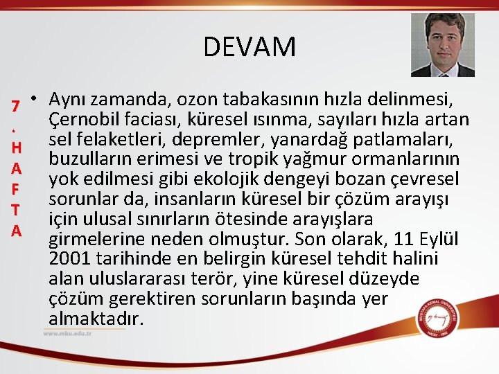 DEVAM 7. H A F T A • Aynı zamanda, ozon tabakasının hızla delinmesi,