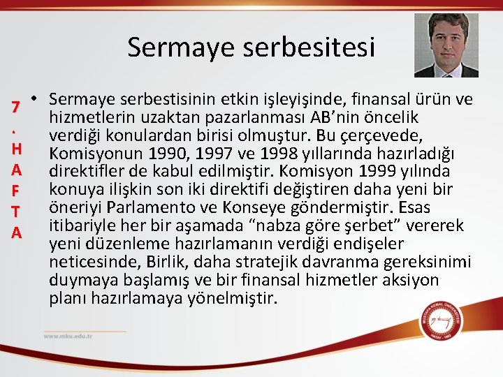 Sermaye serbesitesi 7 • Sermaye serbestisinin etkin işleyişinde, finansal ürün ve hizmetlerin uzaktan pazarlanması