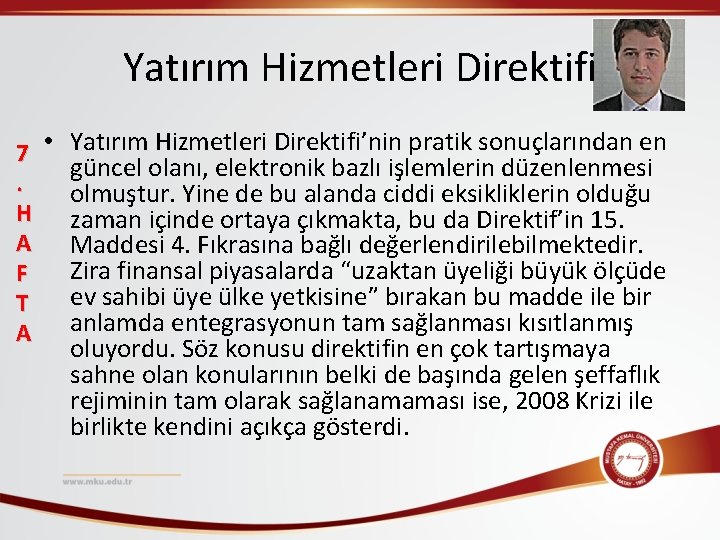 Yatırım Hizmetleri Direktifi 7 • Yatırım Hizmetleri Direktifi’nin pratik sonuçlarından en güncel olanı, elektronik