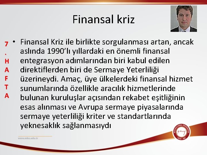 Finansal kriz 7. H A F T A • Finansal Kriz ile birlikte sorgulanması