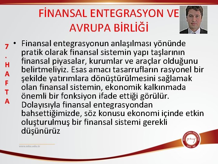 FİNANSAL ENTEGRASYON VE AVRUPA BİRLİĞİ 7. H A F T A • Finansal entegrasyonun