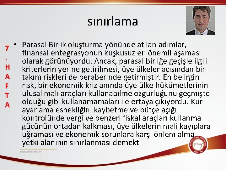 sınırlama 7 • Parasal Birlik oluşturma yönünde atılan adımlar, finansal entegrasyonun kuşkusuz en önemli