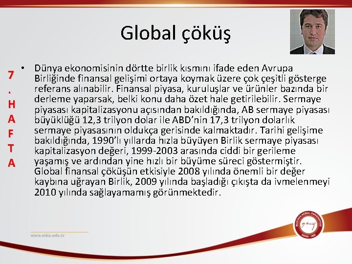 Global çöküş 7. H A F T A • Dünya ekonomisinin dörtte birlik kısmını