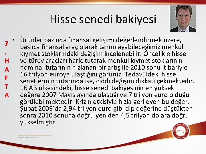 Hisse senedi bakiyesi 7. H A F T A • Ürünler bazında finansal gelişimi