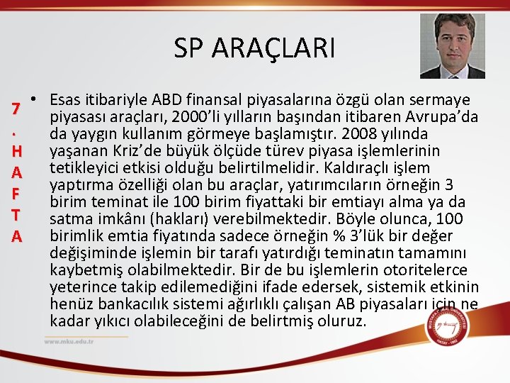 SP ARAÇLARI 7. H A F T A • Esas itibariyle ABD finansal piyasalarına