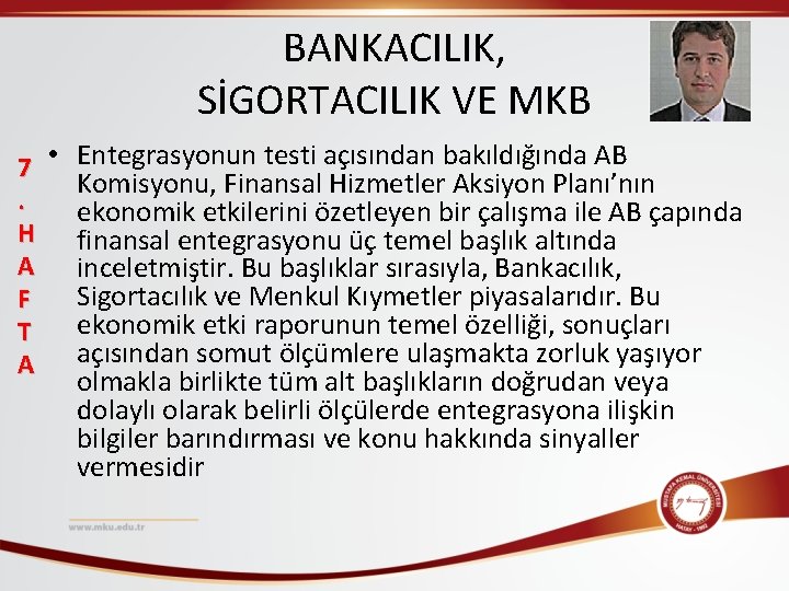 BANKACILIK, SİGORTACILIK VE MKB 7 • Entegrasyonun testi açısından bakıldığında AB Komisyonu, Finansal Hizmetler