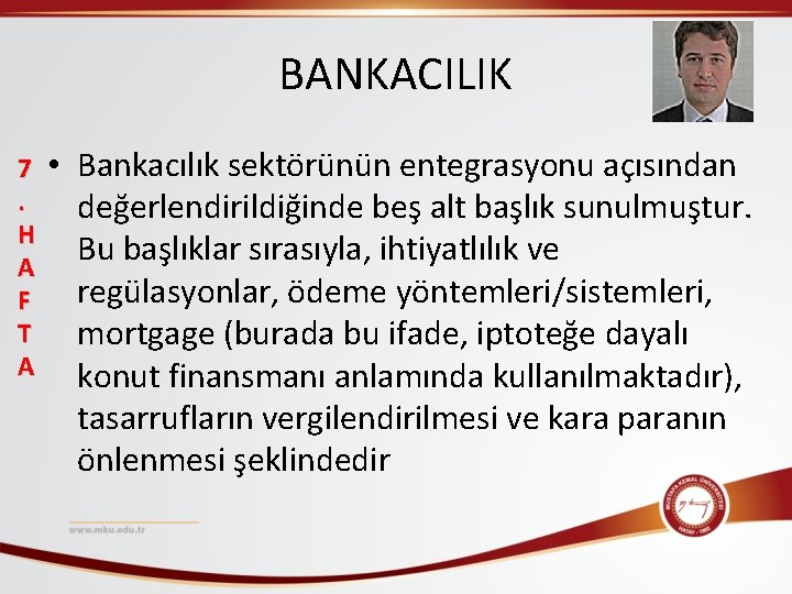 BANKACILIK 7. H A F T A • Bankacılık sektörünün entegrasyonu açısından değerlendirildiğinde beş
