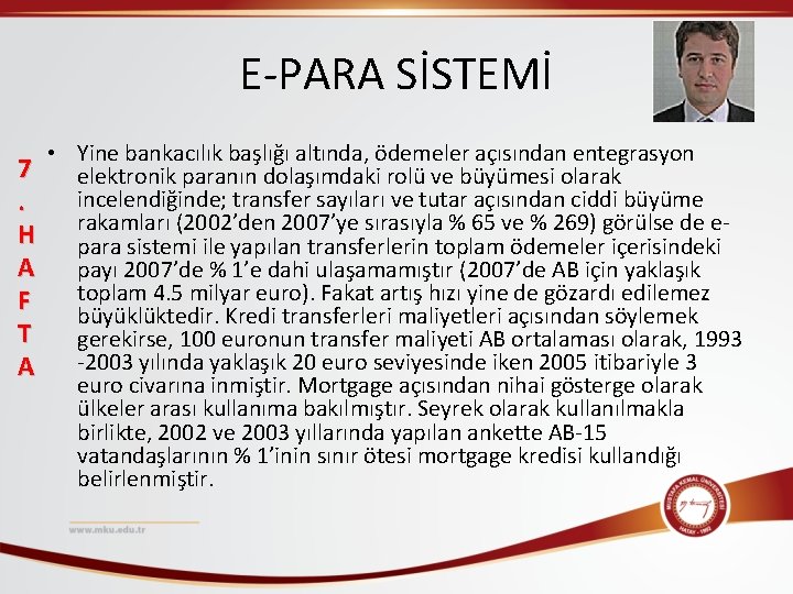 E-PARA SİSTEMİ 7. H A F T A • Yine bankacılık başlığı altında, ödemeler