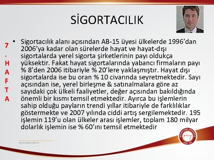 SİGORTACILIK 7. H A F T A • Sigortacılık alanı açısından AB-15 üyesi ülkelerde