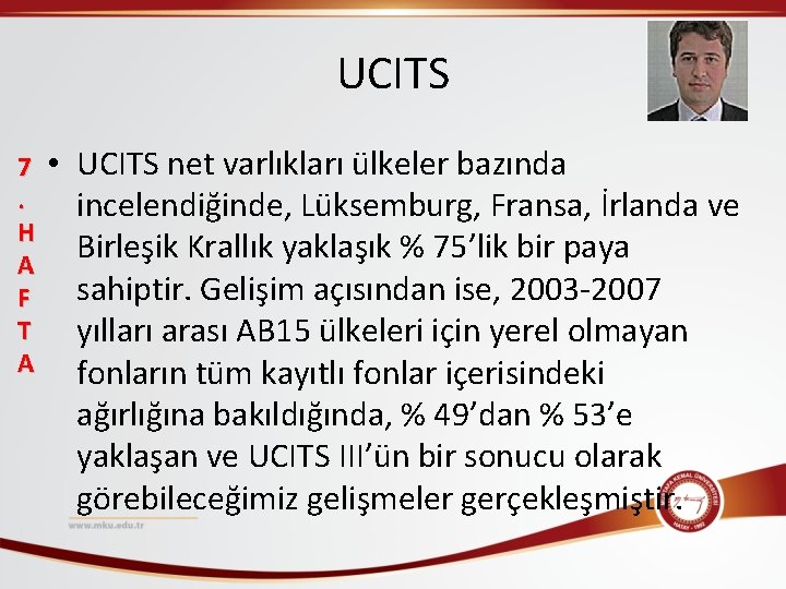UCITS 7. H A F T A • UCITS net varlıkları ülkeler bazında incelendiğinde,