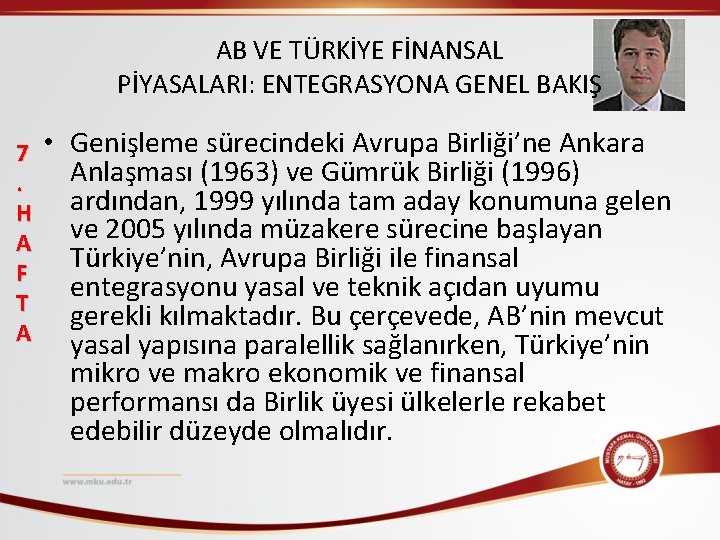 AB VE TÜRKİYE FİNANSAL PİYASALARI: ENTEGRASYONA GENEL BAKIŞ 7. H A F T A