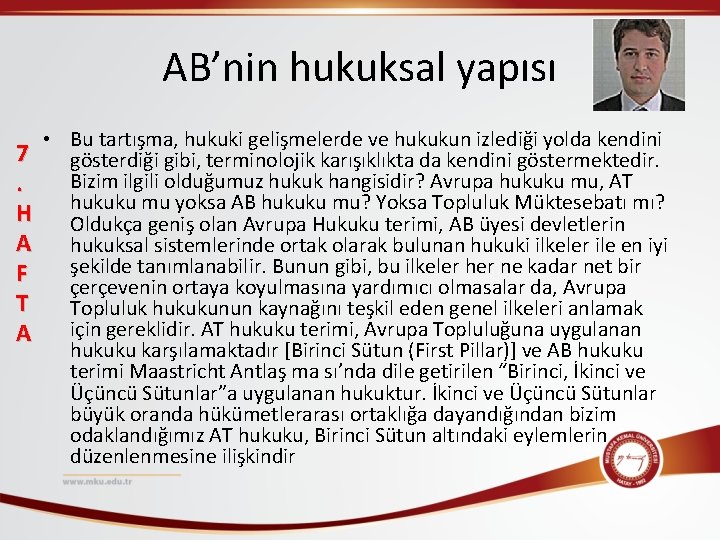 AB’nin hukuksal yapısı 7. H A F T A • Bu tartışma, hukuki gelişmelerde