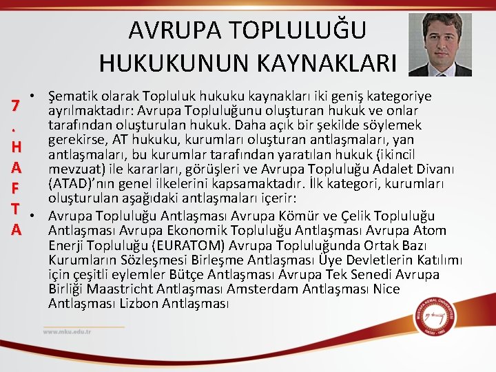 AVRUPA TOPLULUĞU HUKUKUNUN KAYNAKLARI 7. H A F T A • Şematik olarak Topluluk