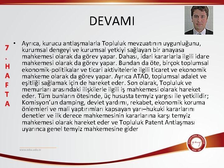 DEVAMI 7. H A F T A • Ayrıca, kurucu antlaşmalarla Topluluk mevzuatının uygunluğunu,