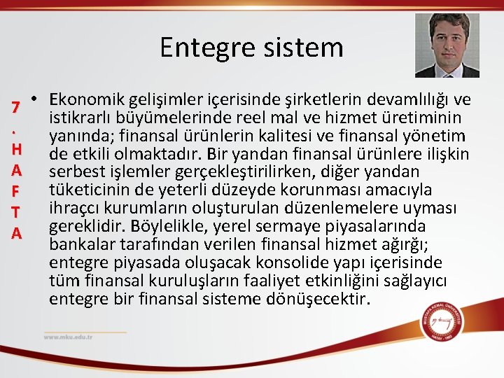 Entegre sistem 7 • Ekonomik gelişimler içerisinde şirketlerin devamlılığı ve istikrarlı büyümelerinde reel mal