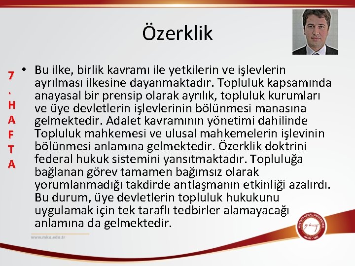 Özerklik 7 • Bu ilke, birlik kavramı ile yetkilerin ve işlevlerin ayrılması ilkesine dayanmaktadır.