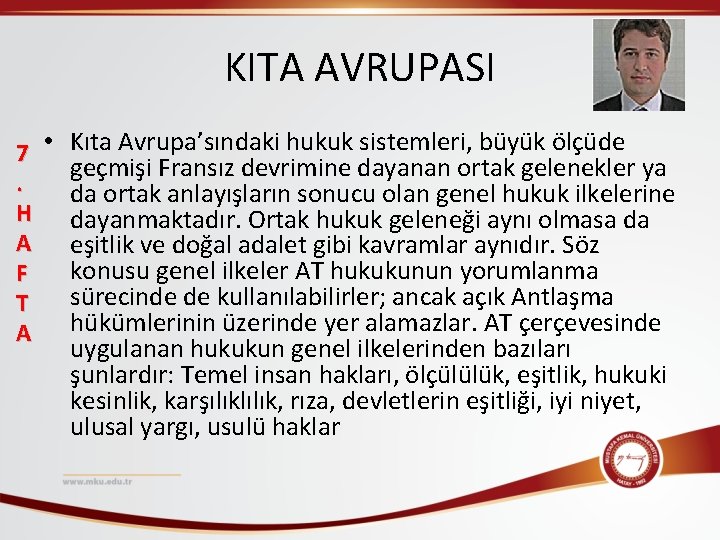 KITA AVRUPASI 7 • Kıta Avrupa’sındaki hukuk sistemleri, büyük ölçüde geçmişi Fransız devrimine dayanan