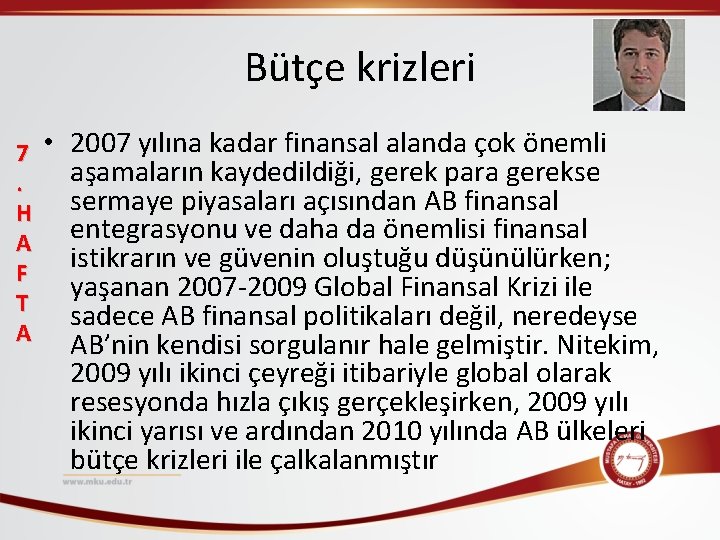 Bütçe krizleri 7. H A F T A • 2007 yılına kadar finansal alanda