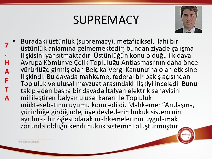 SUPREMACY 7. H A F T A • Buradaki üstünlük (supremacy), metafiziksel, ilahi bir