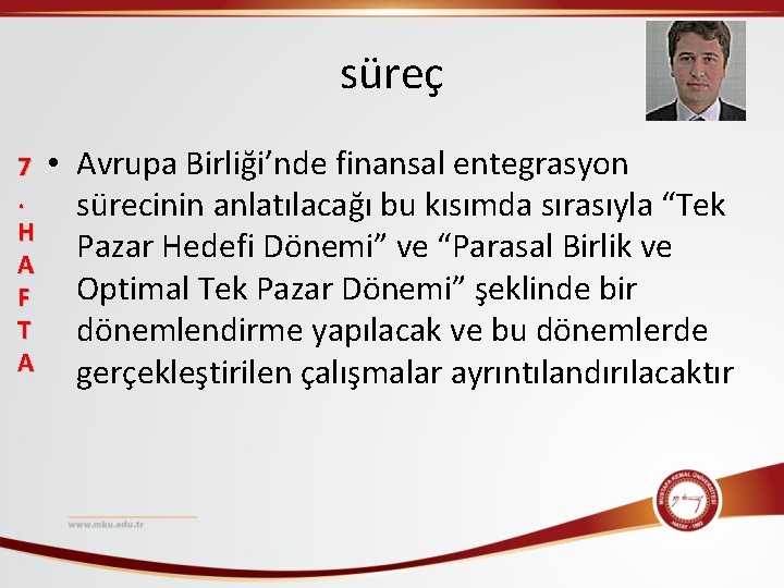 süreç 7. H A F T A • Avrupa Birliği’nde finansal entegrasyon sürecinin anlatılacağı